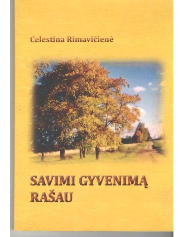 Savimi gyvenimą rašau. Eilėraščiai ir miniatiūros - Rimavičienė Celestina