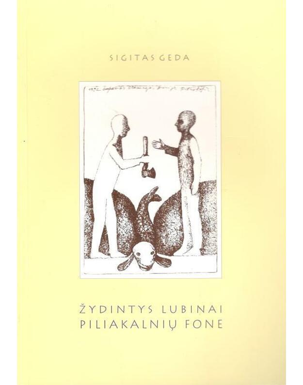 Žydintys lubinai piliakalnių fone. Septynių vasarų dienoraščiai 1992-1998 - ORD 2562 - Geda Sigitas