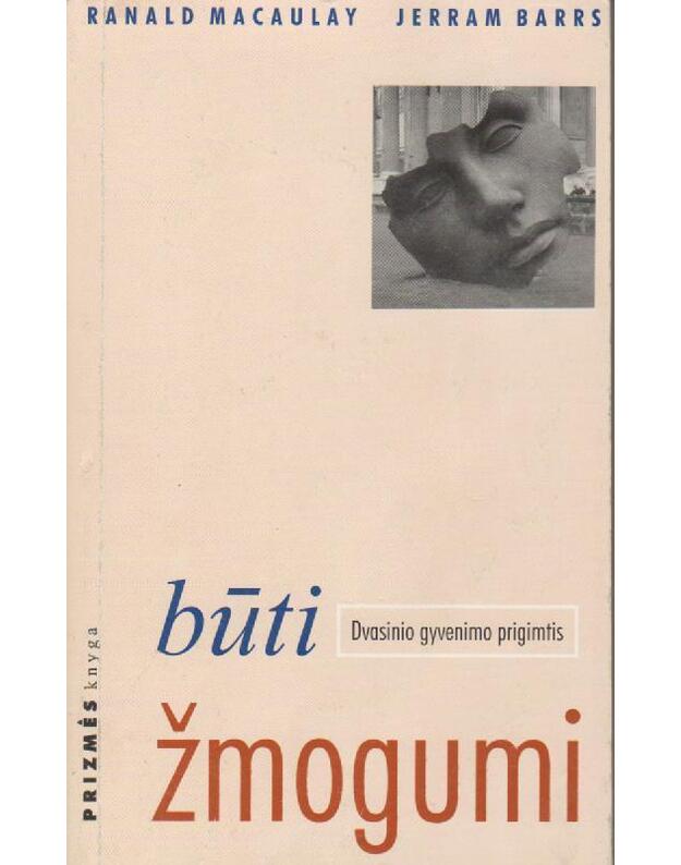 Būti žmogumi. Dvasinio gyvenimo prigimtis - Macaulay Ranald, Barrs Jerram