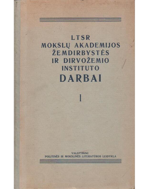 LTSR MA Žemdirbystės ir dirvožemio instituto darbai I - Redakcinė komisija, pirm. V. Vazalinskas