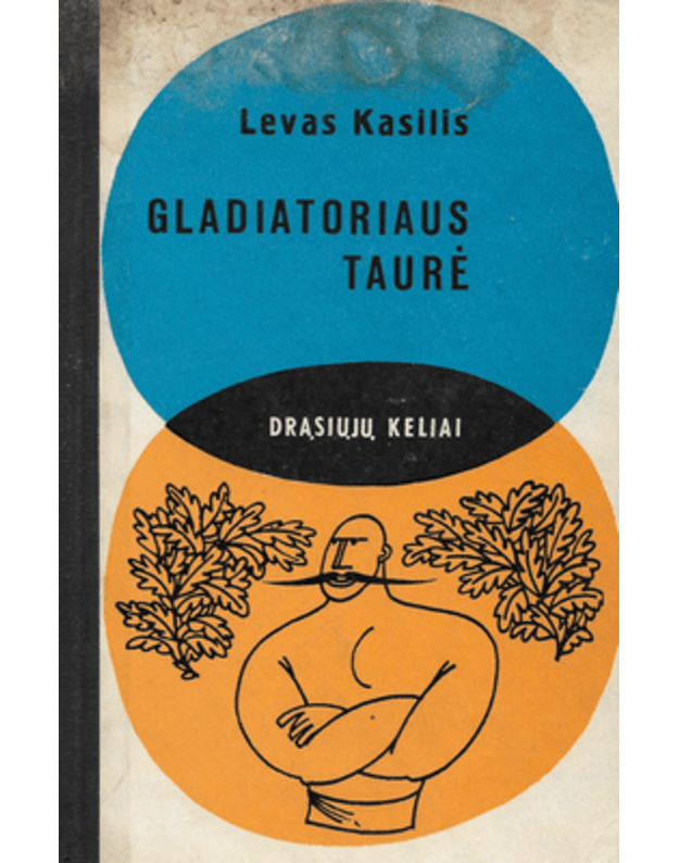 Gladiatoriaus Taurė. Romanas / DK - Kasilis Levas