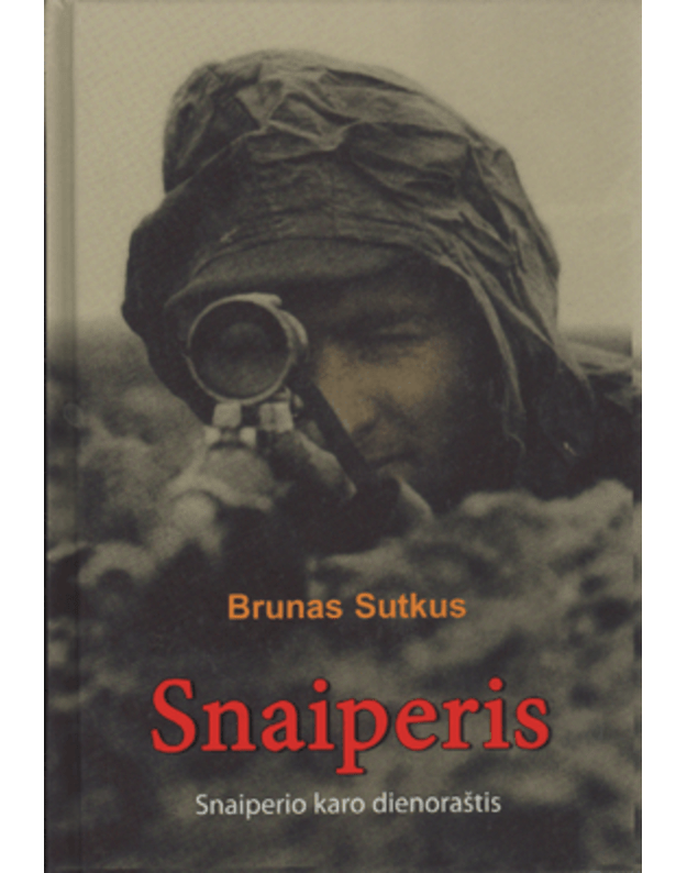 Snaiperis. Snaiperio karo dienoraštis - Sutkus Brunas