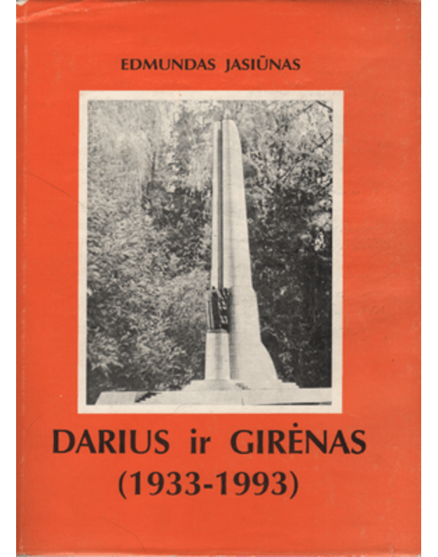 Darius ir Girėnas. Transatlantinio skrydžio šešiasdešimtmečiui 1933-1993 - Jasiūnas Edmundas