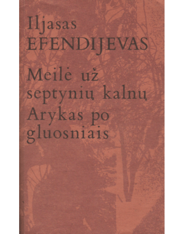 Meilė už septynių kalnų. Arykas po gluosniais - Efendijevas Iljasas 