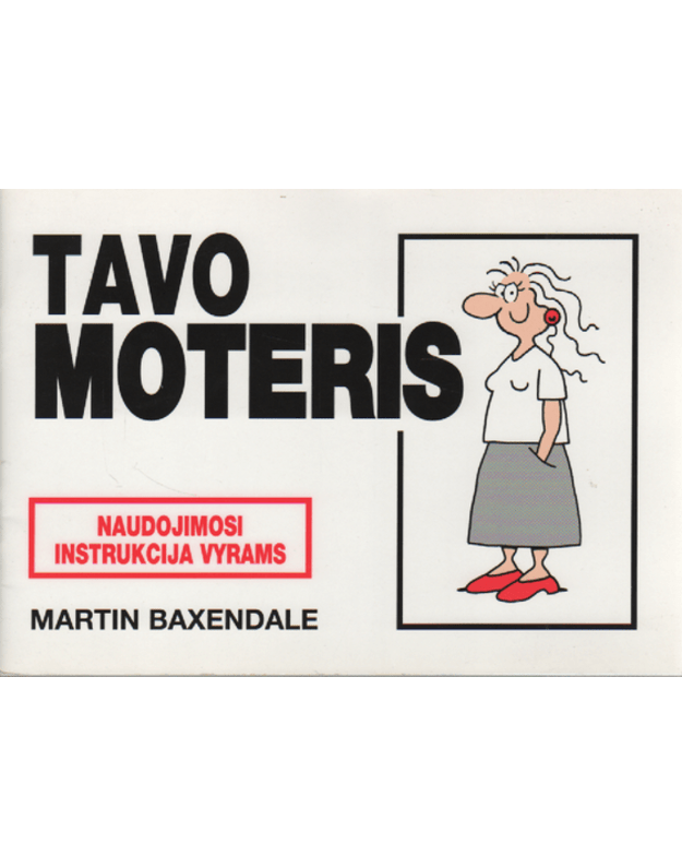 Tavo moteris / Naudojimosi instrukcija vyrams - Baxendale Martin