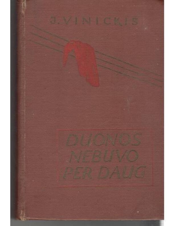 Duonos nebuvo per daug - Vinickis J.