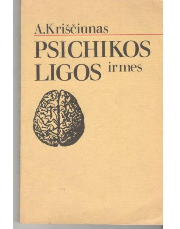 Psichikos ligos ir mes - Kriščiūnas Algirdas