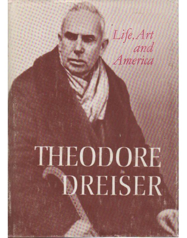 Life, Art and America - Dreiser Theodore