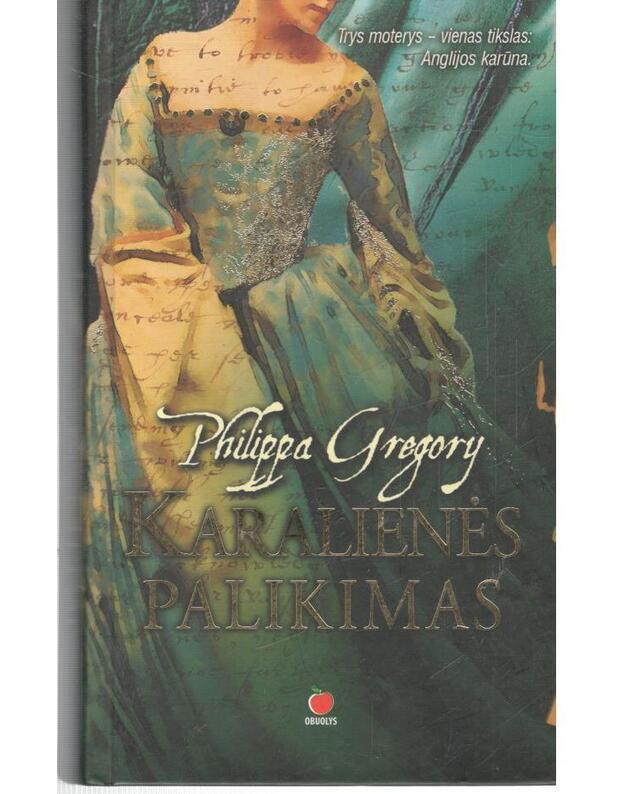 Karalienės palikimas  - Philippa Gregory