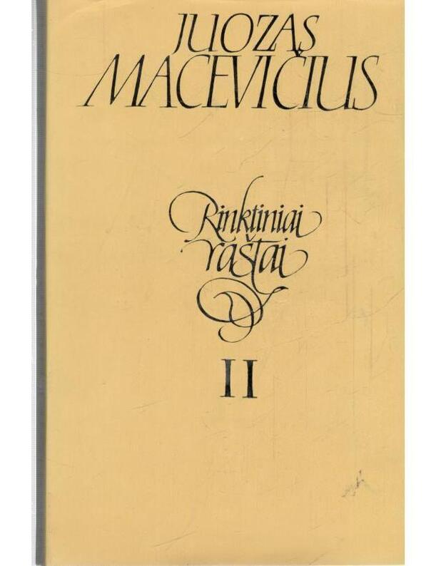 Juozas Macevičius. Rinktiniai raštai I-II - Macevičius Juozas 