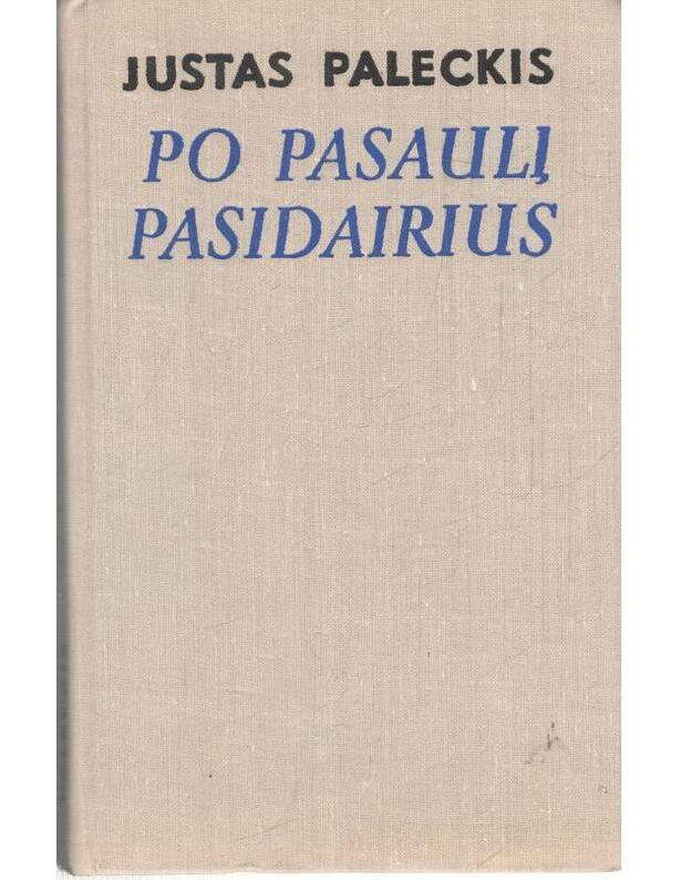 Po pasaulį pasidairius (Antroji kelionių knyga. Apybraižos) - Paleckis Justas 