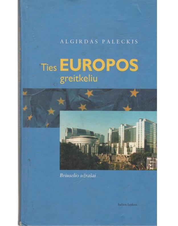 Ties Europos greitkeliu. Briuselio užrašai - Paleckis Algirdas