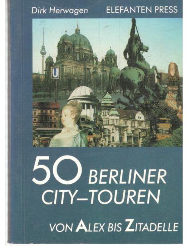 50 Berliner City-Touren von Alex bis Zitadelle - Dirk Herwagen