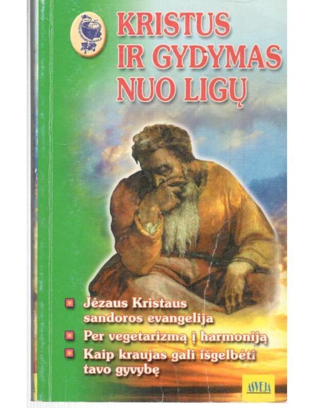 Kristus ir gydymas nuo ligų / Sveiko gyvenimo mokykla - Sudarė Anatolijus Malovičko