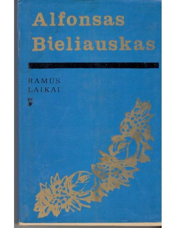 Ramūs laikai. Romanas / 1983 - Bieliauskas Alfonsas 