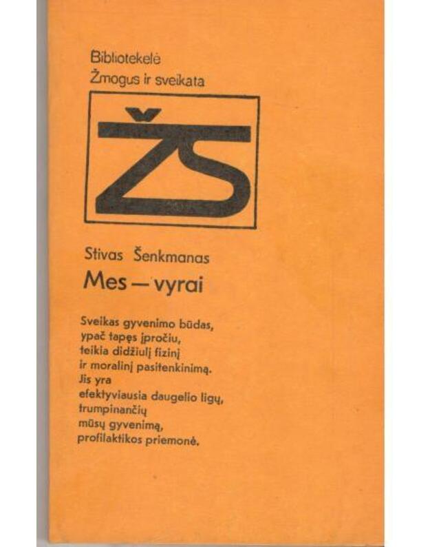 Mes - vyrai / Žmogus ir sveikata - Šenkmanas Stivas