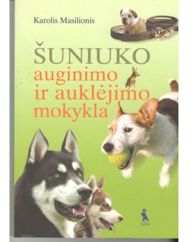 Šuniuko auginimo ir auklėjimo mokykla - Masilionis Karolis 