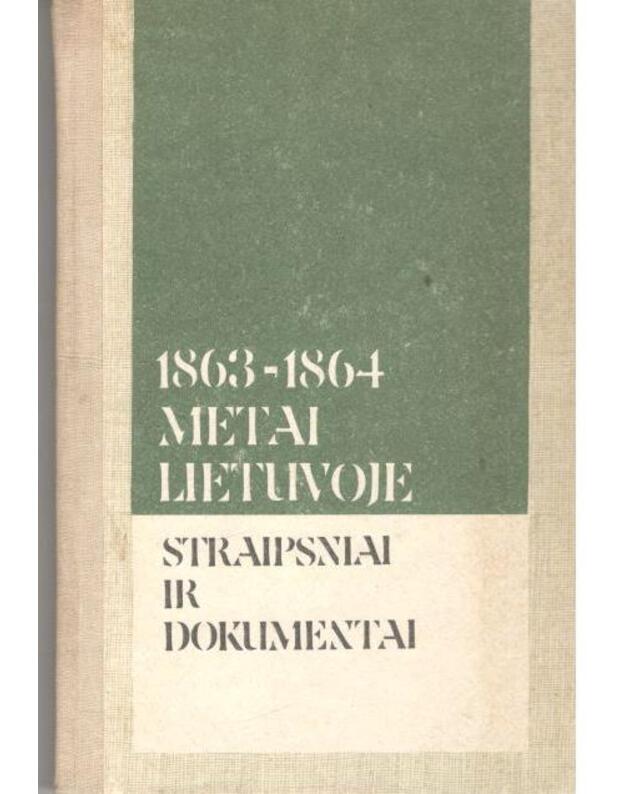 1863-1864 metai Lietuvoje. Straipsniai ir dokumentai - Girininkienė Vida, sudarytoja