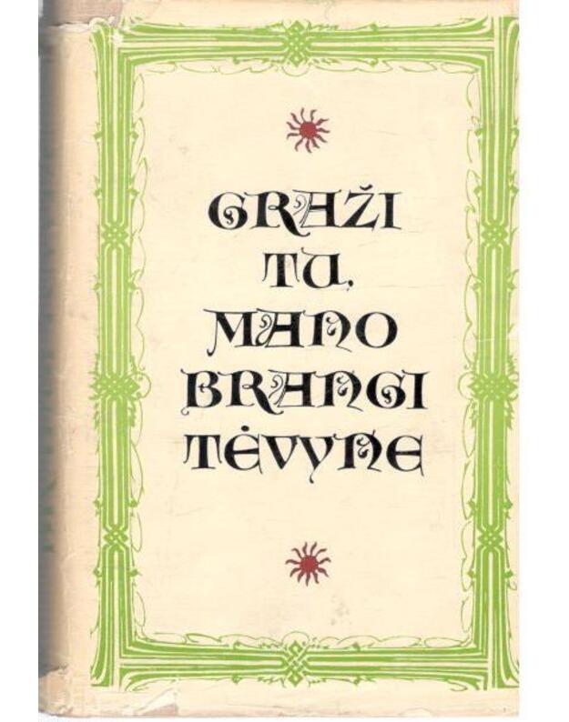 Graži tu mano brangi Tėvyne. Antologija - sud. Vytautas Kazakevičius