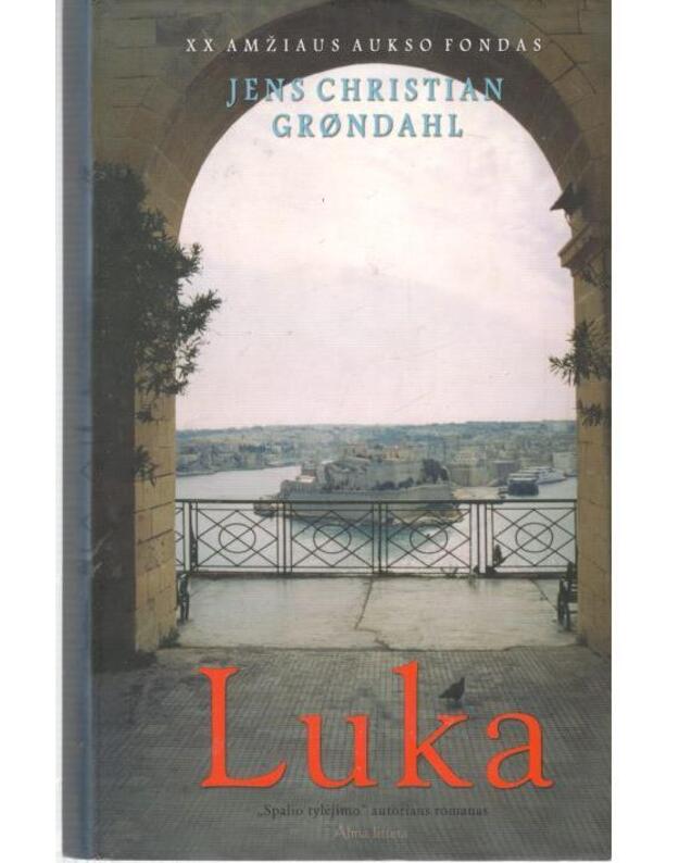 Luka. Romanas / XX amčiaus Aukso fondas - Grondahl Jens Christina