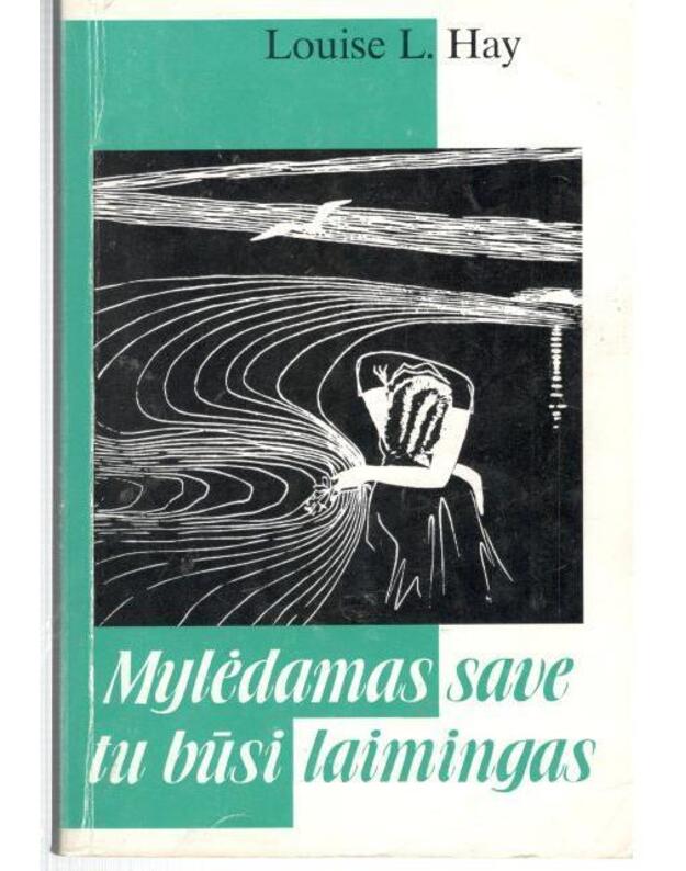 Mylėdamas save tu būsi laimingas / 1998 - Hay Louise L. 