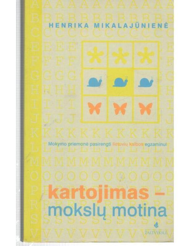 Kartojimas – mokslų motina. Mokymo priemonė pasirengti valstybiniam lietuvių kalbos egzaminui - Mikalajūnienė Henrika 