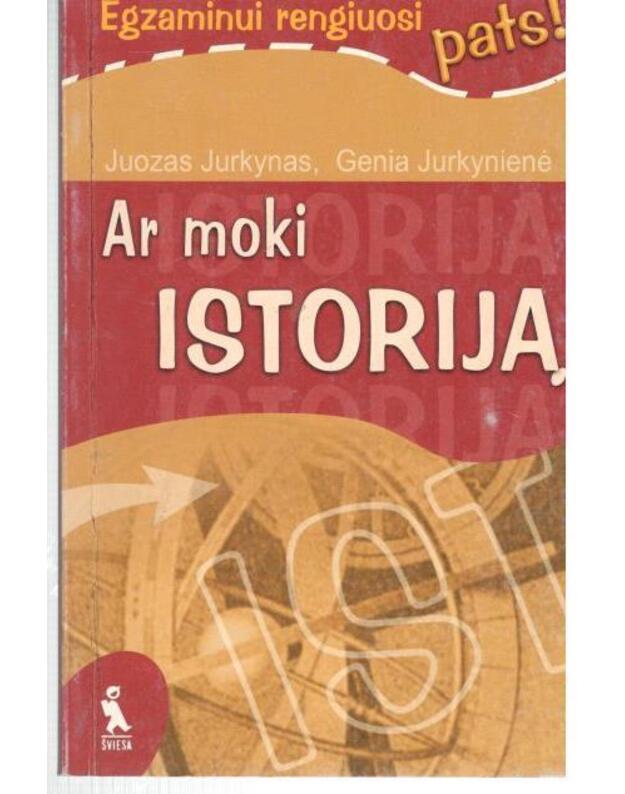 Ar moki istoriją? / Egzaminui rengiuosi pats - Jurkynas Juozas, Jurkynienė Genia