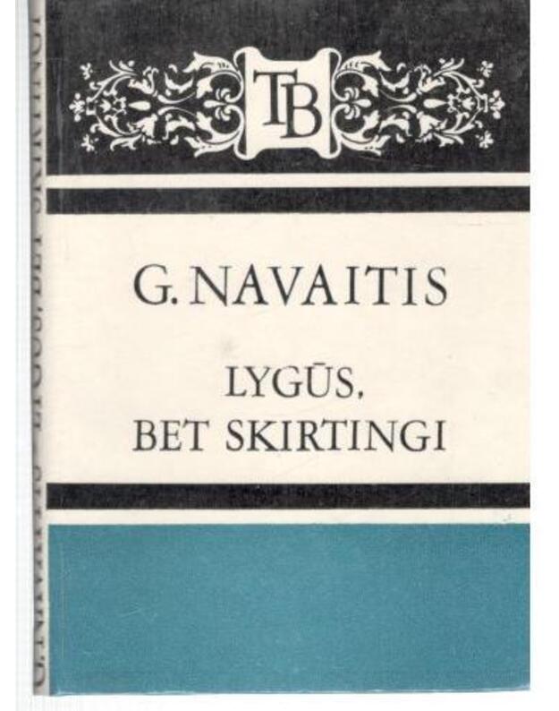 Lygūs, bet skirtingi / TB - Navaitis G.