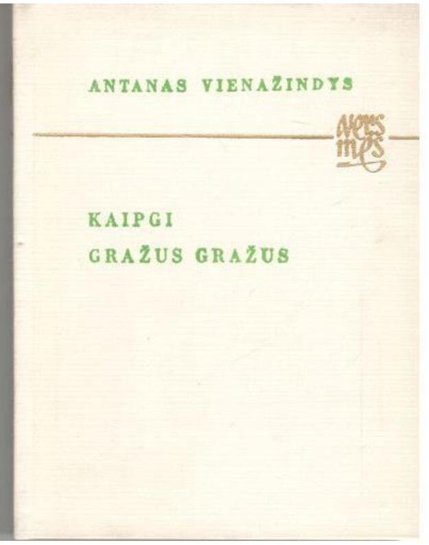 Kaipgi gražus gražus / Versmės - Vienažindys Antanas