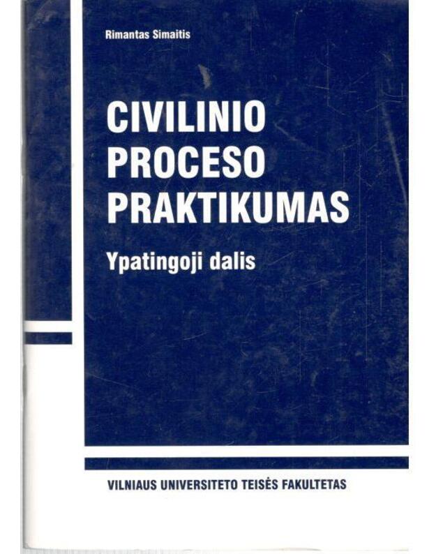 Civilinio proceso praktikumas. Ypatingoji dalis - Simaitis Rimantas