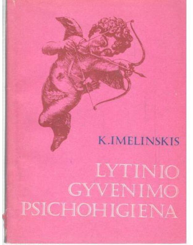 Lytinio gyvenimo psichohigiena  - Imelinskis K.