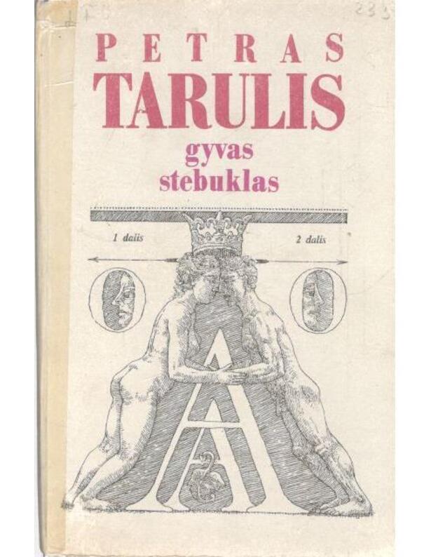 Gyvas stebuklas. Prozos rinktinė - Tarulis Petras