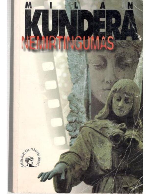 Nemirtingumas. Romanas / Garsiausios XX a. pabaigos knygos - Kundera Milan 