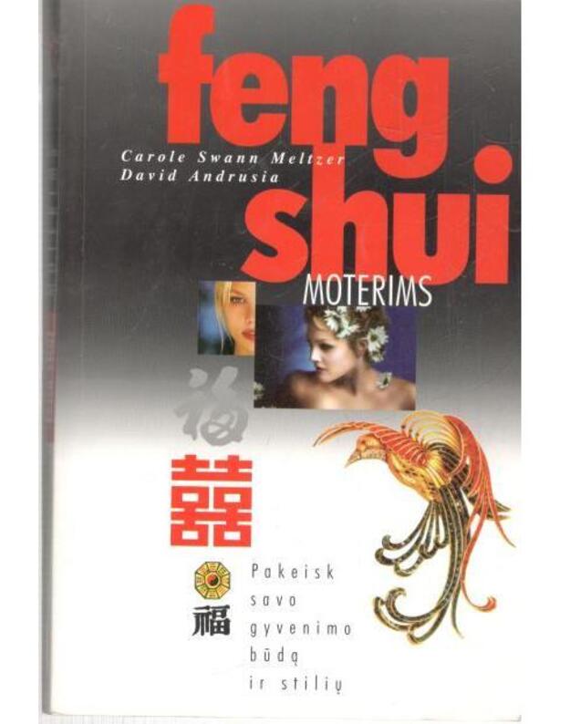 Feng Shui moterims. Pakeisk savo gyvenimo būdą ir stilių - Meltzer Carole Swann, Andrusia David