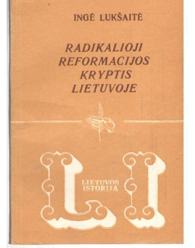 Radikalioji reformacijos kryptis Lietuvoje / Lietuvos istorija - Lukšaitė Ingė