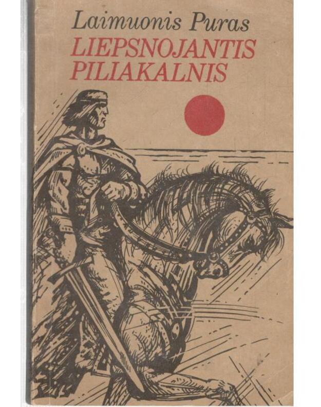 Liepsnojantis piliakalnis (pirma knyga). Kryžius virš piliakalnio (antra knyga) - Puras Laimuonis