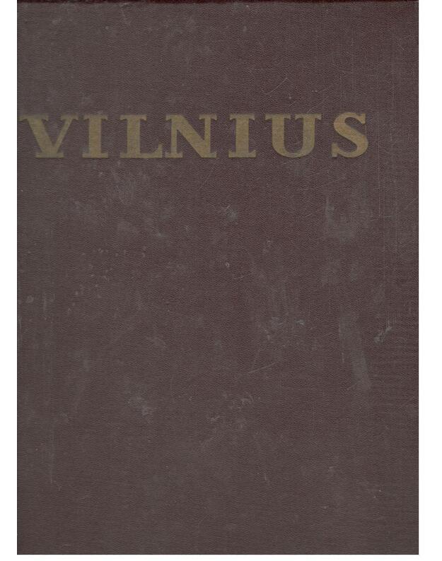 Vilnius. Architektūra iki XX amžiaus pradžios / 1958 - Redakcinė komisija: V. Bytautas, J. Jurginis ir kt.