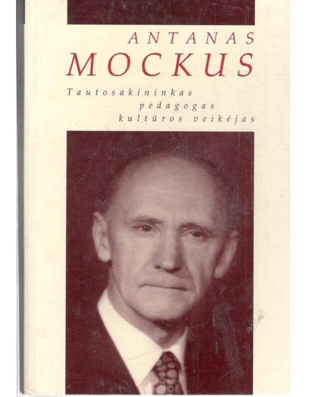 Antanas Mockus. Tautosakininkas, pedagogas, kultūros veikėjas - sud. V. Mockienė, R. Norkevičienė