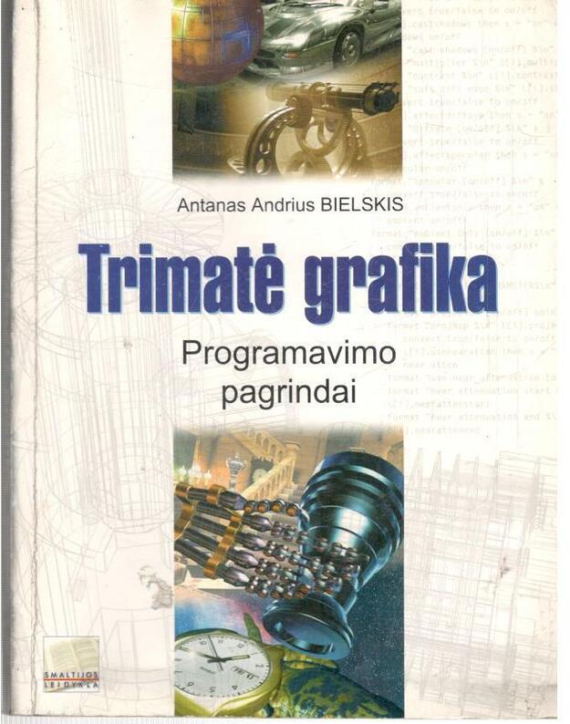 Trimatė grafika. Programavimo pagrindai - Antanas Andrius Bielskis 