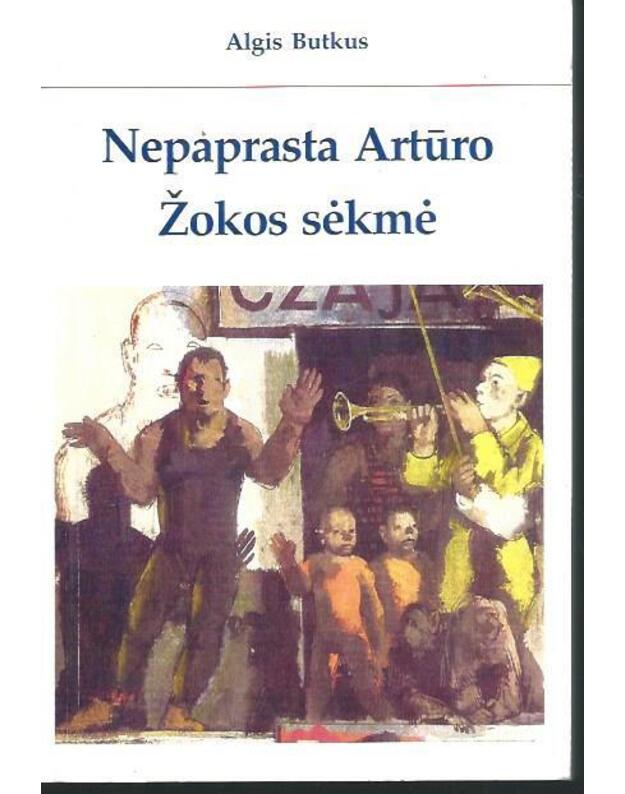 Nepaprasta Artūro Žokos sėkmė - Butkus Algis 