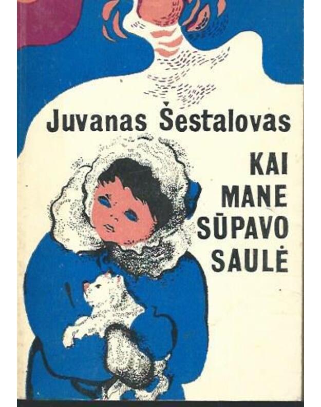 Kai mane sūpavo saulė - Šestalovas Juvanas