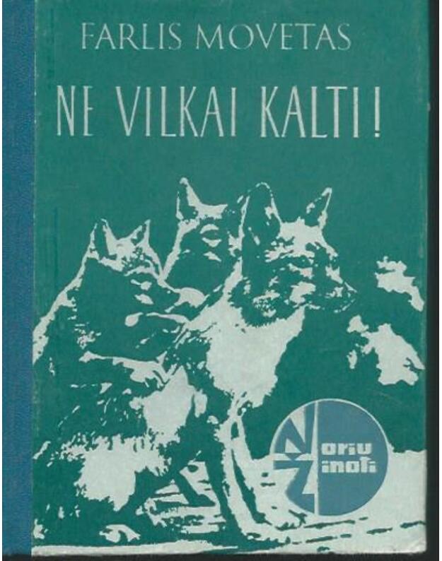 Ne vilkai kalti / Noriu žinoti - Movetas Farlis 