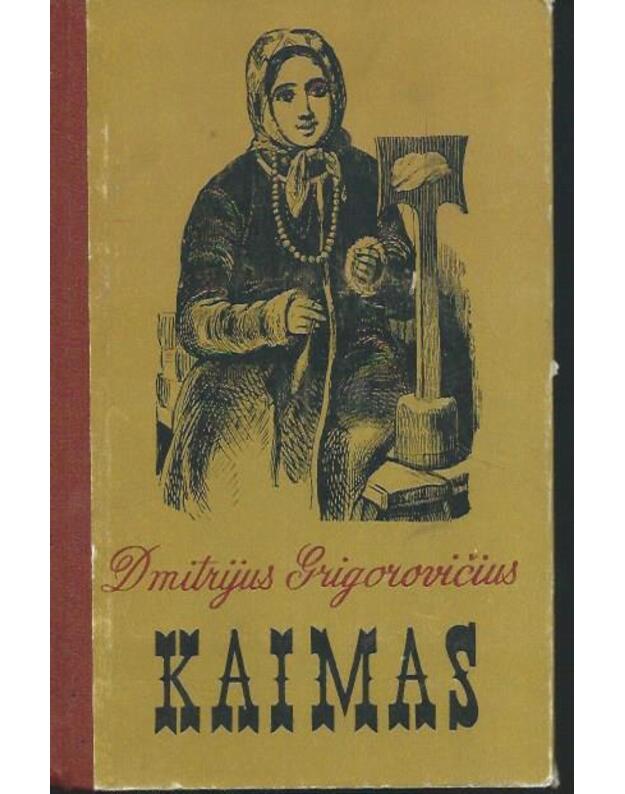 Kaimas. Apysakos - Grigorovičius Dmitrijus / iš rusų kalbos vertė Juozas Aputis