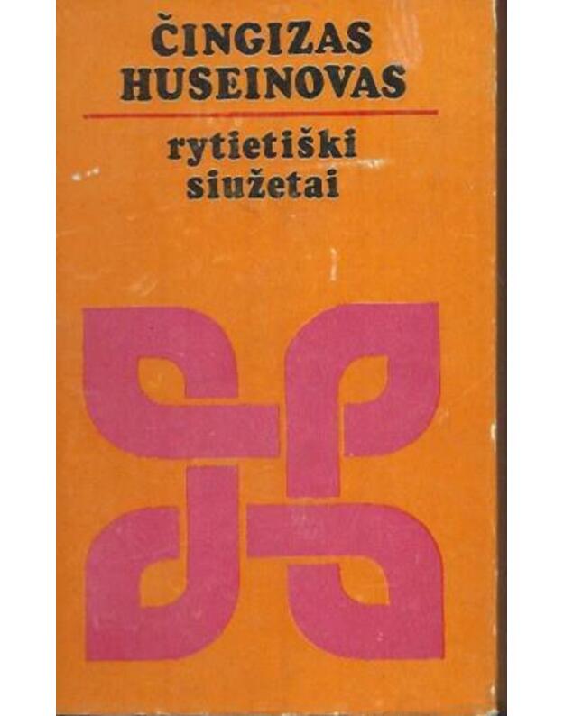 Rytietiški siužetai. Romanas - Huseinovas Čingizas / Azerbaidžanas / iš rusų kalbos vertė E. Krikščiūnas