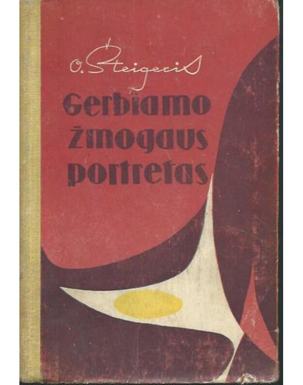 Gerbiamo žmogaus portretas. Romanas - Šteigeris O.  / Šveicarija