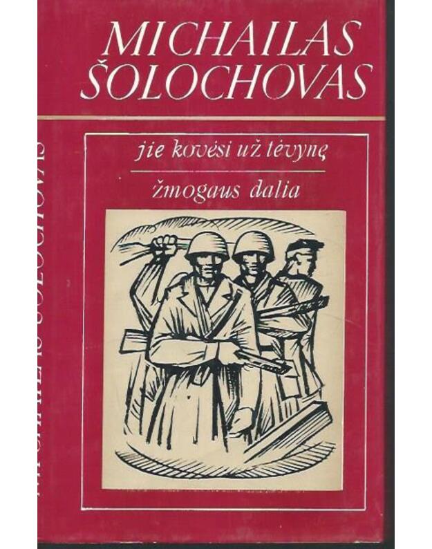 Jie kovėsi už tėvynę. Žmogaus dalia - Šolochovas Michailas