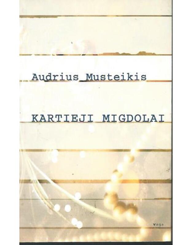 Kartieji migdolai. Eilėraščiai - Musteikis Audrius