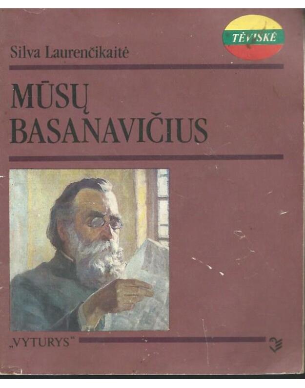 Mūsų Basanavičius / Tėviškė - Silva Laurenčikaitė