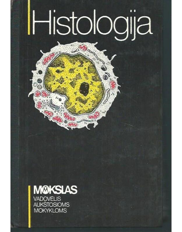 Histologija. Vadovėlis aukštosioms mokykloms - K. Baltrušaitis, J. Lubytė ir kt.